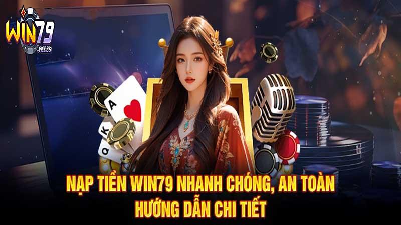 Các bước nạp tiền Win79
